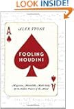Fooling Houdini: Magicians, Mentalists, Math Geeks, and the Hidden Powers of the Mind