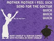 Mother, Mother, I Feel Sick; Send for the Doctor, Quick, Quick, Quick