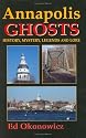 Annapolis GHOSTS: History, Mystery, Legends and Lore