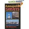 Annapolis GHOSTS: History, Mystery, Legends and Lore by Ed Okonowicz