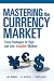 Mastering the Currency Market : Forex Strategies for High and Low Volatility Markets