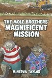 The Mole Brothers' Magnificent Mission