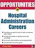 Opportunities in Hospital Administration Careers (Opportunities in)