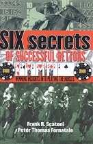 Six Secrets of Successful Bettors: Winning Insights into Playing the Horses