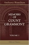 Memoirs of Count Grammont: To Which are Prefixed, a Biographical Sketch of Count Hamilton, and a Translation of the Epistle to Count Grammont. Illustrated with Sixty-Four Portraits. Volume 1