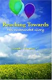 Reaching Towards His Unbounded Glory