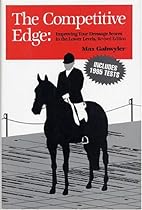 The Competitive Edge: Improving Your Dressage Scores in the Lower Levels The Competitive Edge: Improving Your Dressage Scores in the Lower Levels