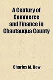 A Century of Commerce and Finance in Chautauqua County