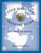 Tour Director Training Guide: Get Paid to Travel (Student Edition)