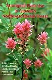 Aboriginal Plant Use in Canada's Northwest Boreal Forest