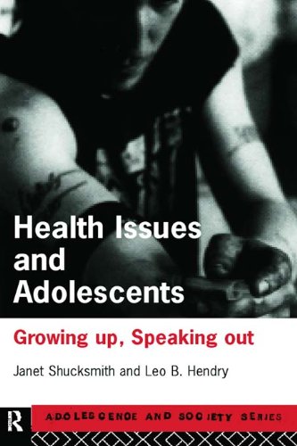 Health Issues and Adolescents: Growing Up, Speaking Out (Adolescence and Society)