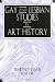 Gay and Lesbian Studies in Art History (Acquisitions Librarian Series) (Acquisitions Librarian Series)