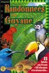 Randonn�es en Guyane : 23 Balades � p...