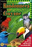 Randonn�es en Guyane : 23 Balades � pied, VTT & Cano�