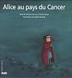 Alice au pays du Cancer
