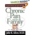 Chronic Pain and the Family: A New Guide (The Harvard University Press Family Health Guides) by Julie K., M.D. Silver