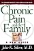 Chronic Pain and the Family: A New Guide (The Harvard University Press Family Health Guides)