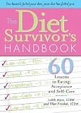 The Diet Survivors Handbook: 60 Lessons in Eating, Acceptance and Self-care
