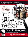 Small Business Primer: How to Buy, Sell & Evaluate a Business