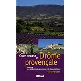 Coups de coeur en Dr�me proven�ale : Autour de Buis-les-Baronnies, Grignan, Nyons, R�muzat, S�deronpar Genevi�ve Luchet
