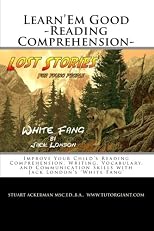 Learn'Em Good -Reading Comprehension- White Fang: Improve Your Child's Reading Comprehension, Writing, Vocabulary, and Communication Skills with Jack London's 'White Fang'