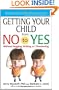 Getting Your Child From No to Yes: Without Nagging, Bribing, or Threatening