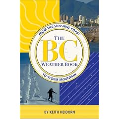 The BC Weather Book: From the Sunshine Coast to Storm Mountain