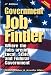 Book Government Job Finder: Where the Jobs Are in Local, State, and Federal Government (Government Job Finder)