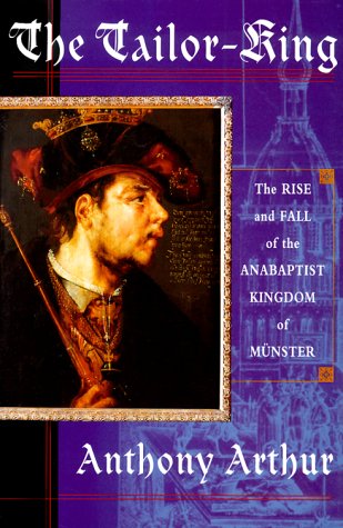 The Tailor King: The Rise and Fall of the Anabaptist Kingdom of Munster under Reformation in The Books Store