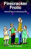Firecracker Frolic: Hilarious Tales of a Mischievous Kid