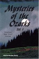 Mysteries of the Ozarks, Vol 1: Nineteen New Stories