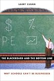 The Blackboard and the Bottom Line: Why Schools Can't Be Businesses