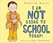 I Am NOT Going to School Today!