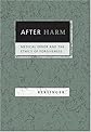 After Harm: Medical Error and the Ethics of Forgiveness