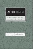 After Harm: Medical Error and the Ethics of Forgiveness