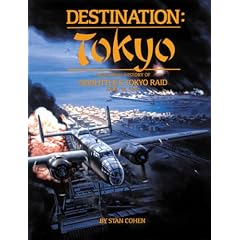 Destination Tokyo: A Pictorial History of Doolittle's Tokyo Raid, April 18, 1942