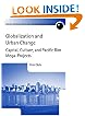 Globalization and Urban Change: Capital, Culture, and Pacific Rim Mega-Projects (Oxford Geographical and Environmental Studies Series)