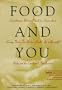 Food and You: Everything a Woman Needs to Know About Loving Food--For Better Health, for a Beautiful Body and for Emotional Satisfaction