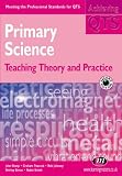 Primary Science: Teaching Theory and Practice (Achieving QTS)