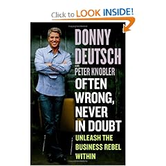 Often Wrong, Never in Doubt : Unleash the Business Rebel Within