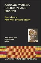 African Women, Religion, and Health: Essays in Honor of Mercy Amba Ewudziwa Oduyoye