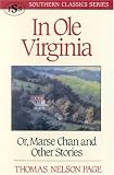 In Ole Virginia: Or, Marse Chan and Other Stories (Southern Classics Series)
