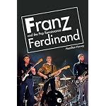 Franz Ferdinand: And the Pop Renaissance book cover