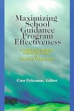 Maximizing School Guidance Program Effectiveness: A Guide for School Administrators and Program Directors