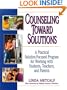 Counseling Toward Solutions: A Practical Solution-Focused Program for Working with Students, Teachers, and Parents