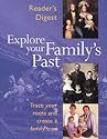Explore Your Family's Past: Trace Your Roots and Create a Family Tree (Readers Digest)