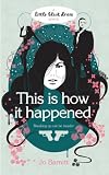 This Is How It Happened (not a love story)