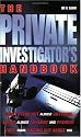 The Private Investigator's Handbook: How to Find Out Almost Anything About Almost Anybody and Stop Them Finding Out About You (Paperback)