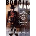 Boogie Man: The Adventures of John Lee Hooker in the American Twentieth Century