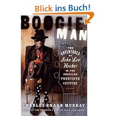 Boogie Man: The Adventures of John Lee Hooker in the American Twentieth Century